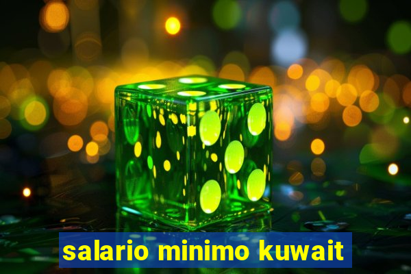 salario minimo kuwait